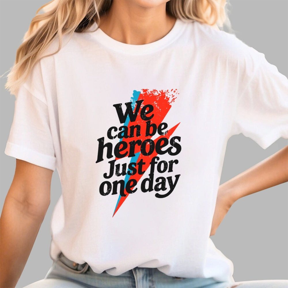 We Can Be Heroes Just For One Day  T-Shirt