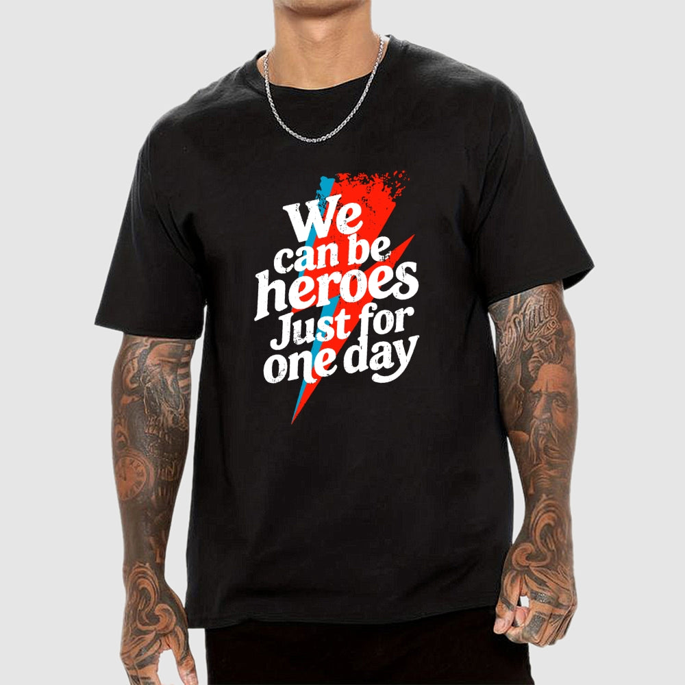 We Can Be Heroes Just For One Day  T-Shirt