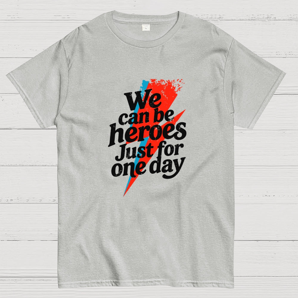 We Can Be Heroes Just For One Day  T-Shirt