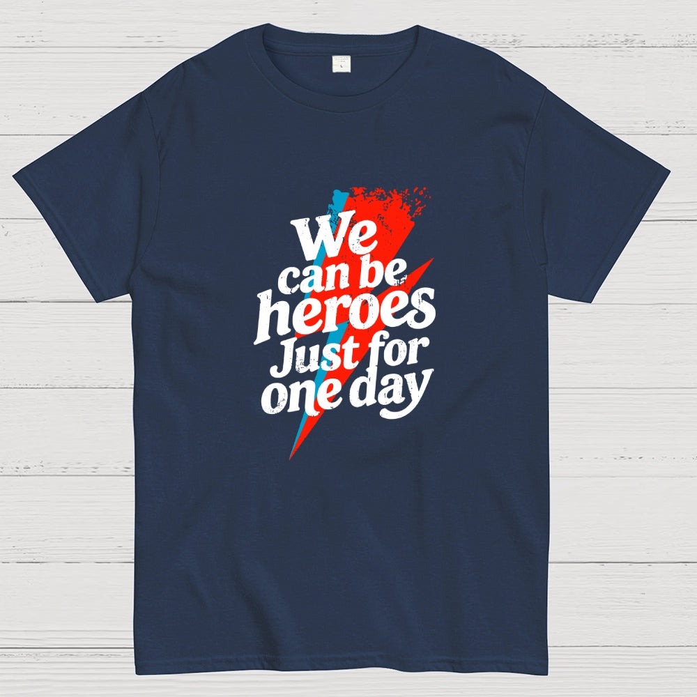 We Can Be Heroes Just For One Day  T-Shirt