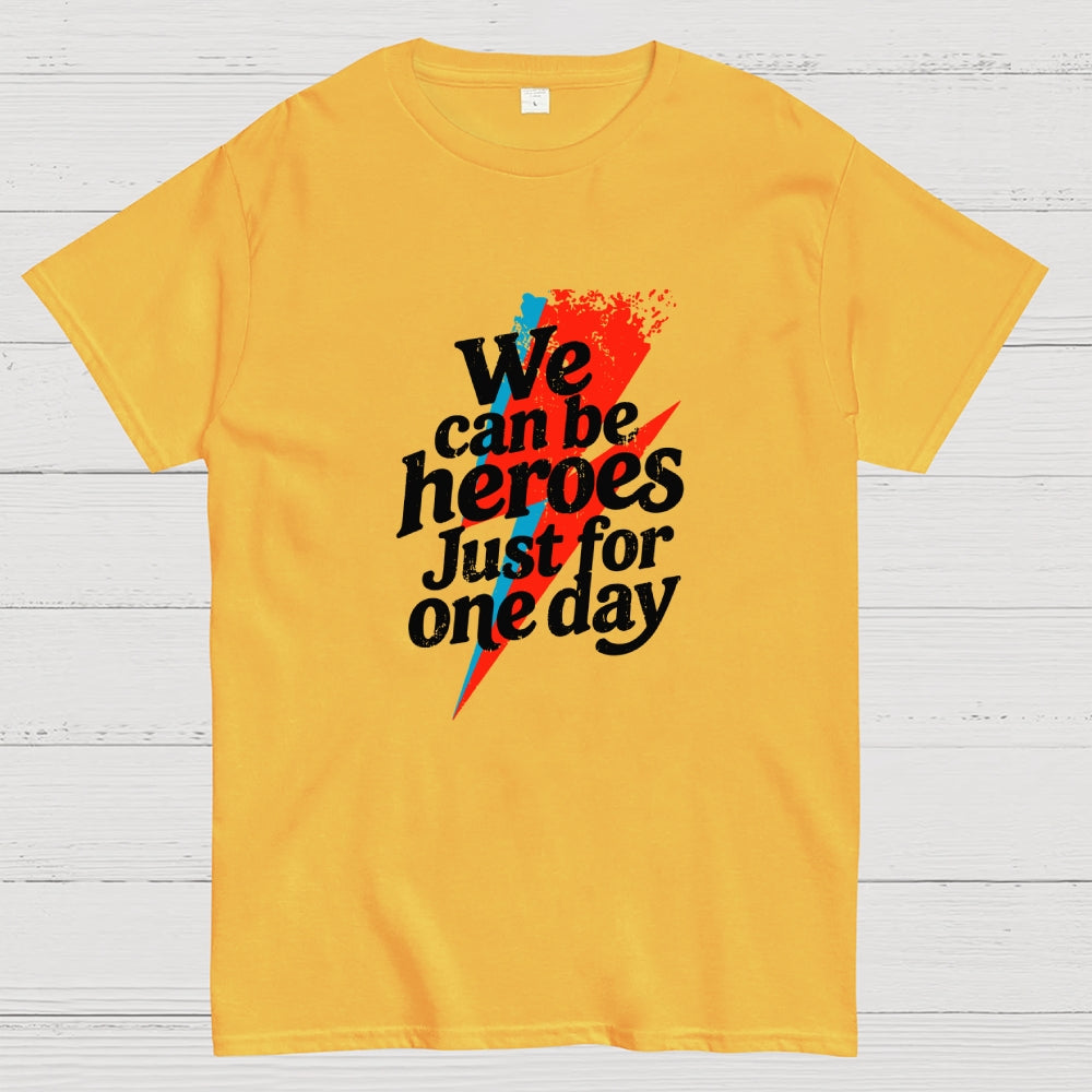 We Can Be Heroes Just For One Day  T-Shirt