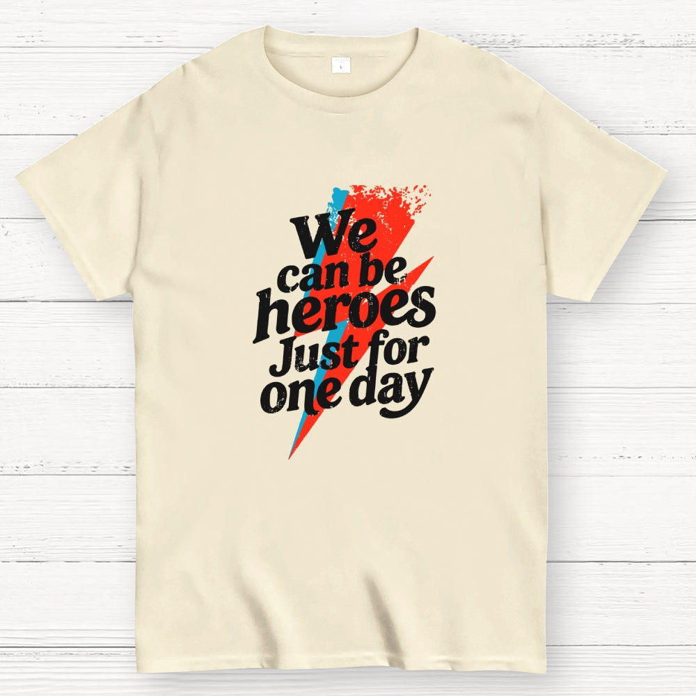 We Can Be Heroes Just For One Day  T-Shirt