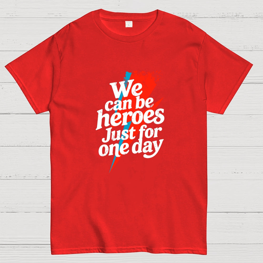We Can Be Heroes Just For One Day  T-Shirt