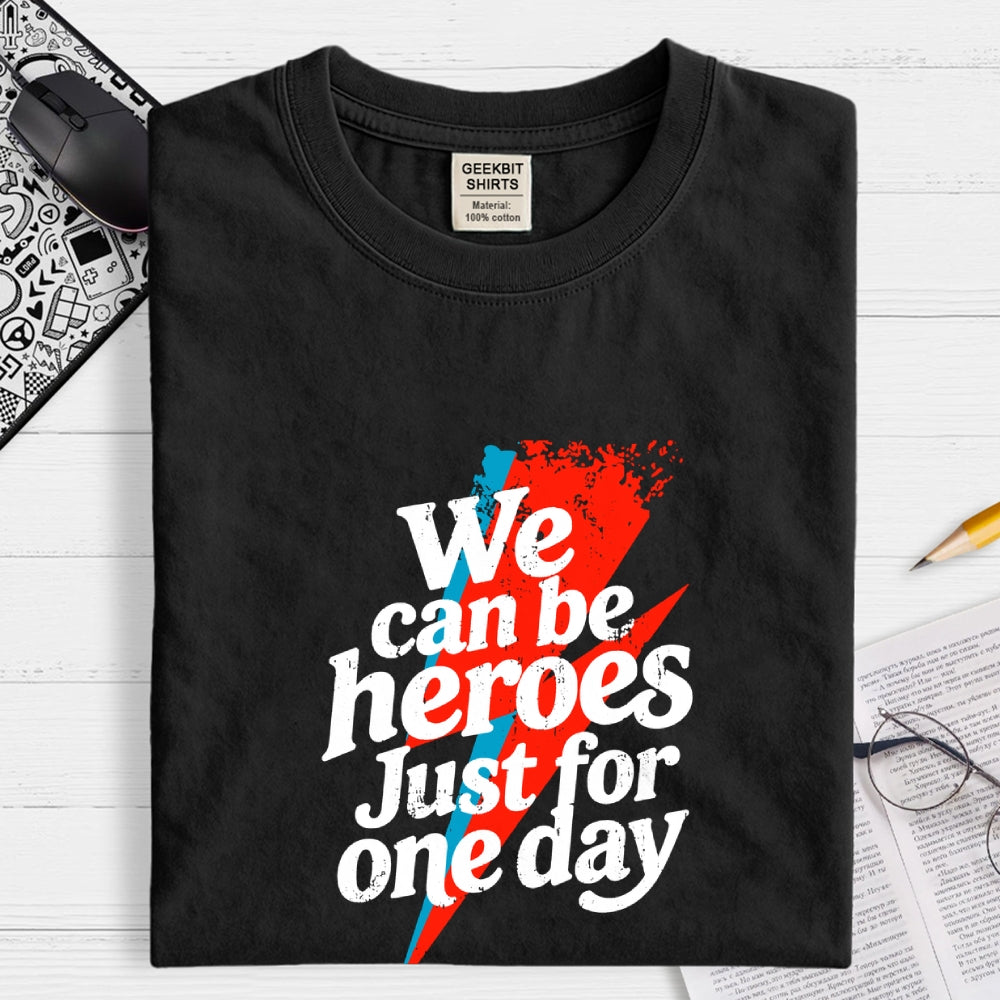 We Can Be Heroes Just For One Day  T-Shirt
