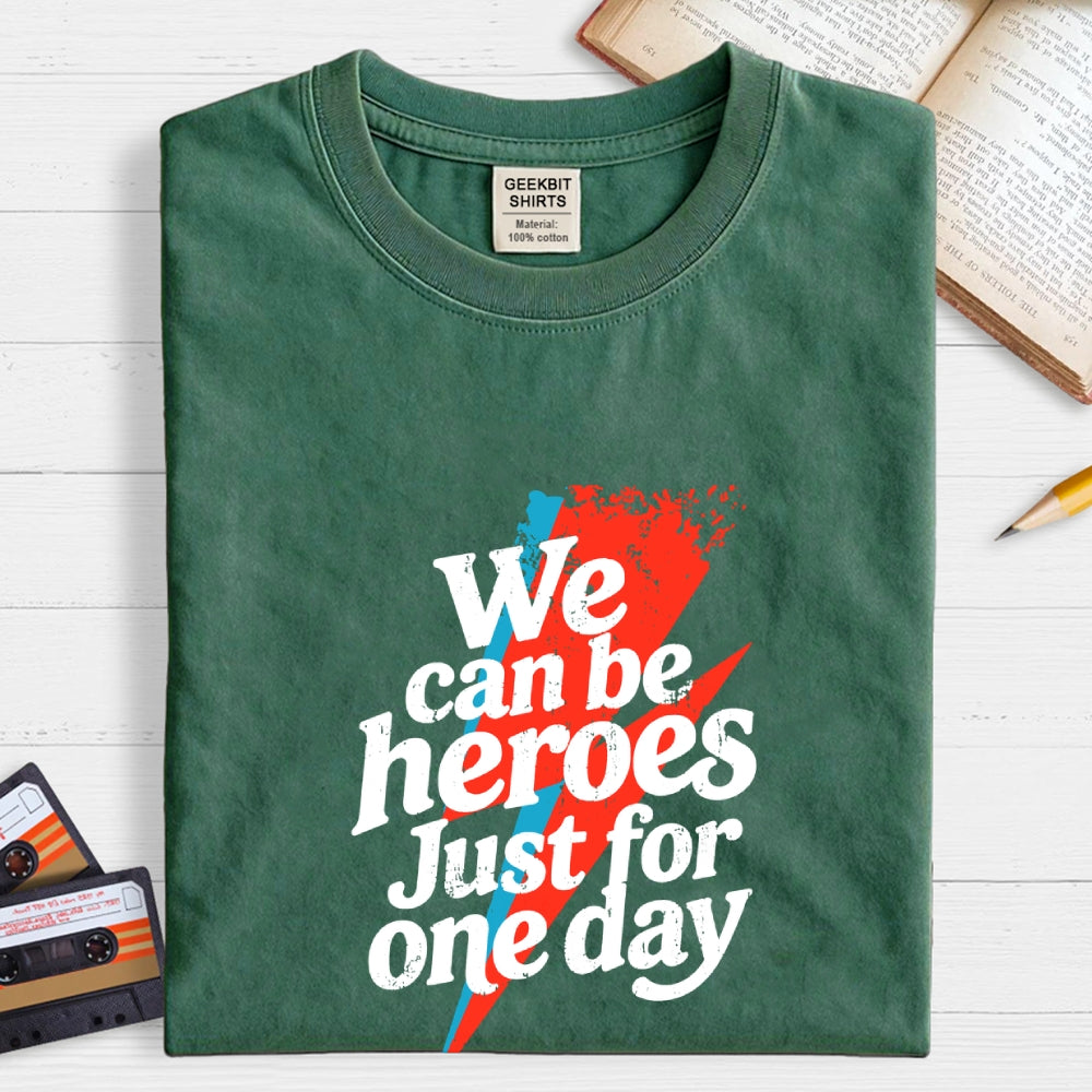 We Can Be Heroes Just For One Day  T-Shirt