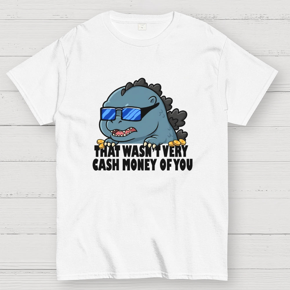 That Wasn't Very Cash Money Of You Meme  T-Shirt