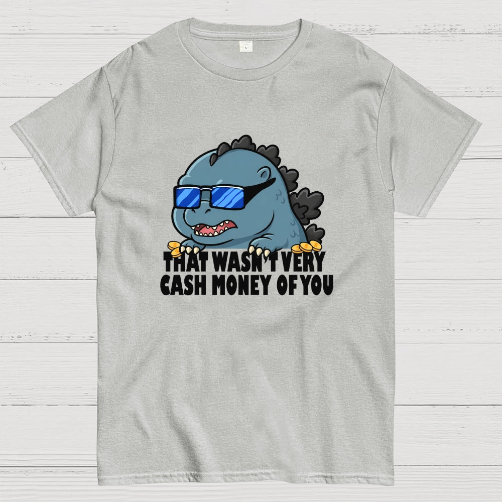 That Wasn't Very Cash Money Of You Meme  T-Shirt