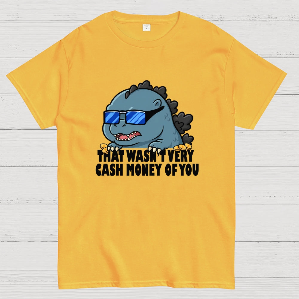 That Wasn't Very Cash Money Of You Meme  T-Shirt