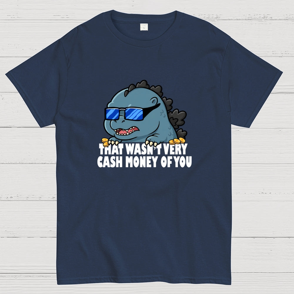 That Wasn't Very Cash Money Of You Meme  T-Shirt