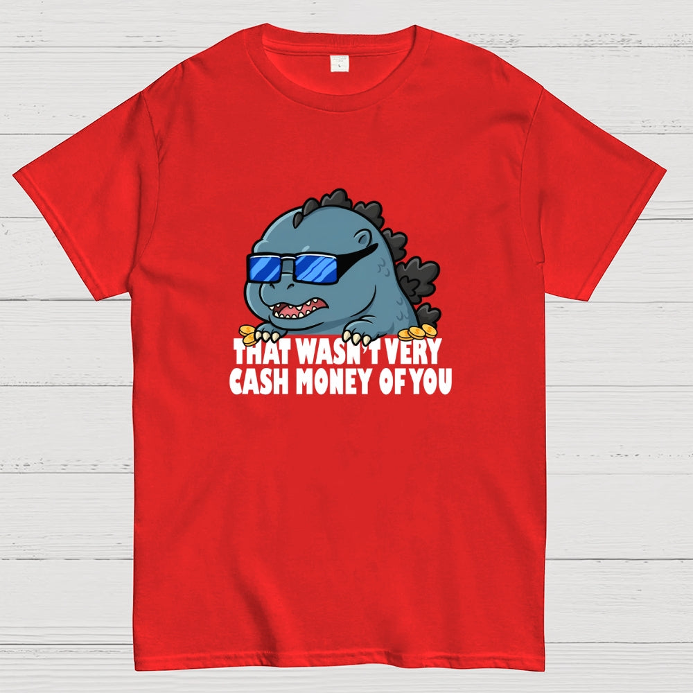 That Wasn't Very Cash Money Of You Meme  T-Shirt