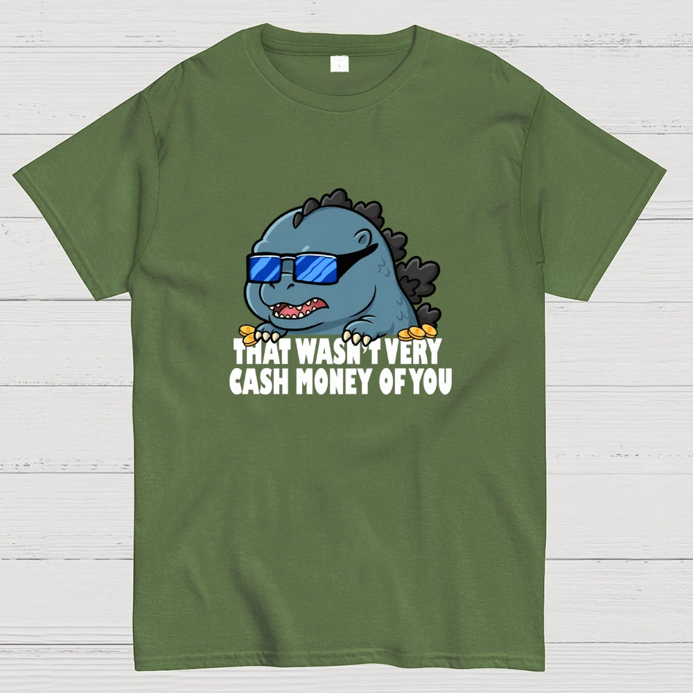 That Wasn't Very Cash Money Of You Meme  T-Shirt