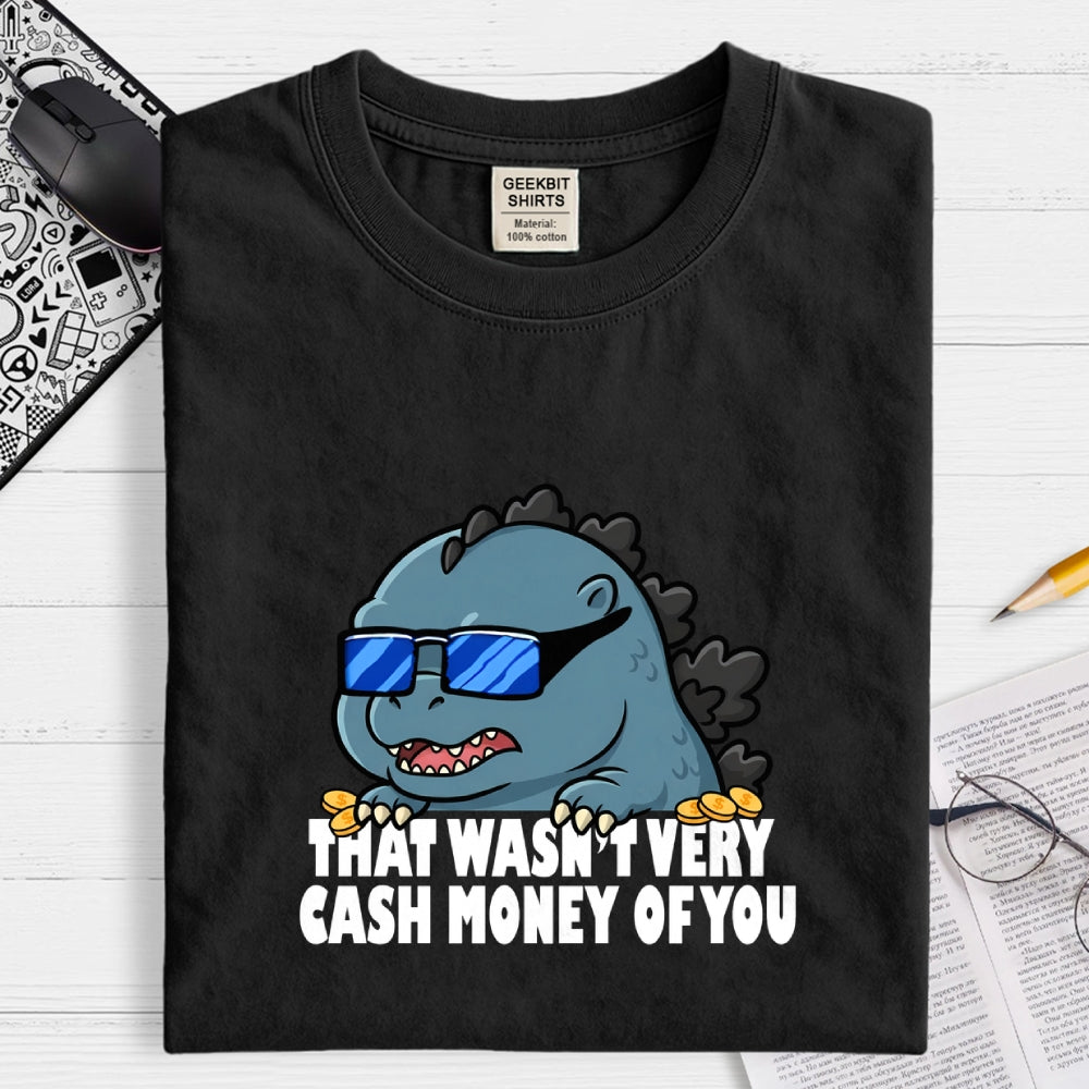 That Wasn't Very Cash Money Of You Meme  T-Shirt