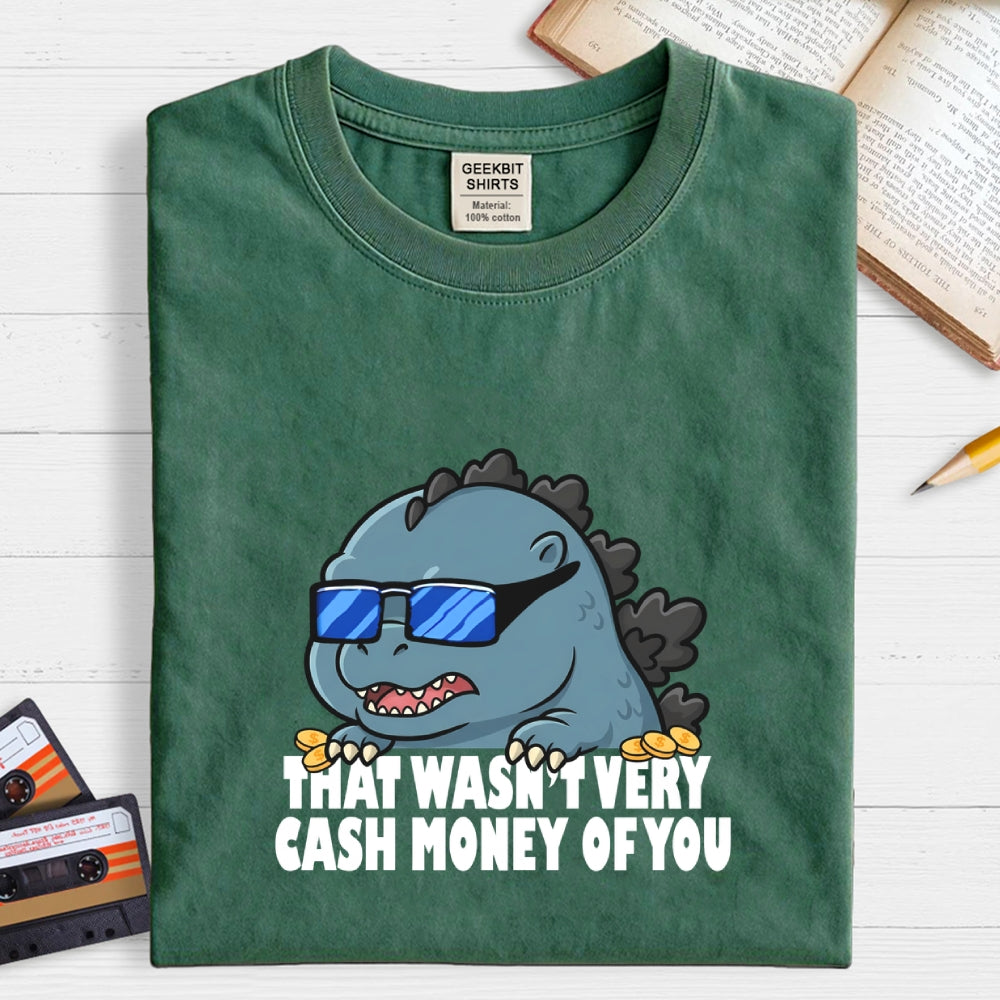 That Wasn't Very Cash Money Of You Meme  T-Shirt