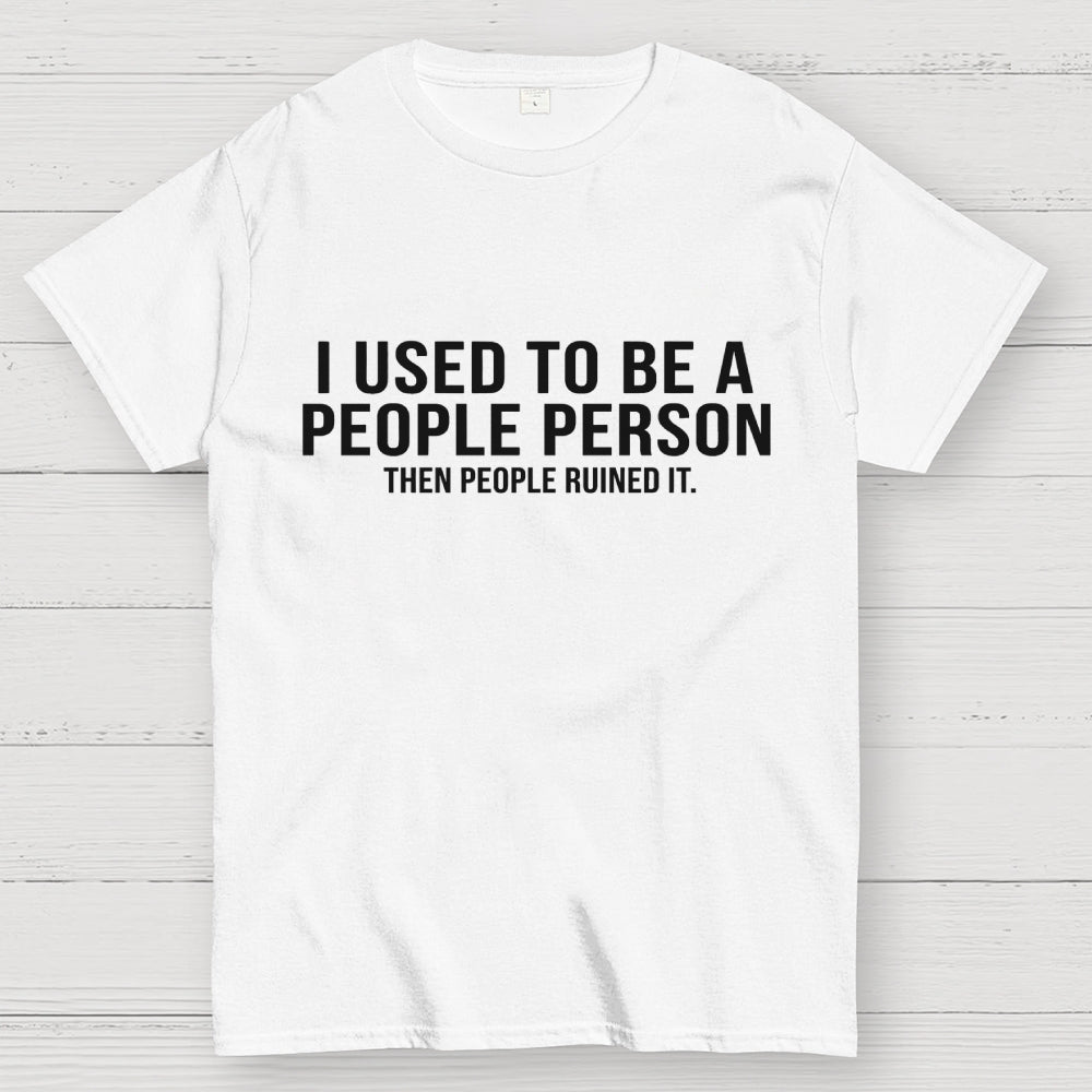 I Used to Be a People Person  T-Shirt