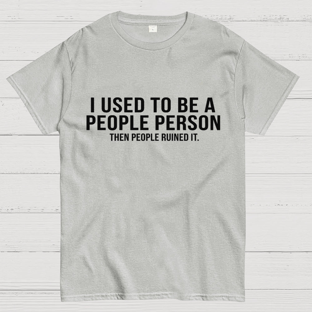 I Used to Be a People Person  T-Shirt