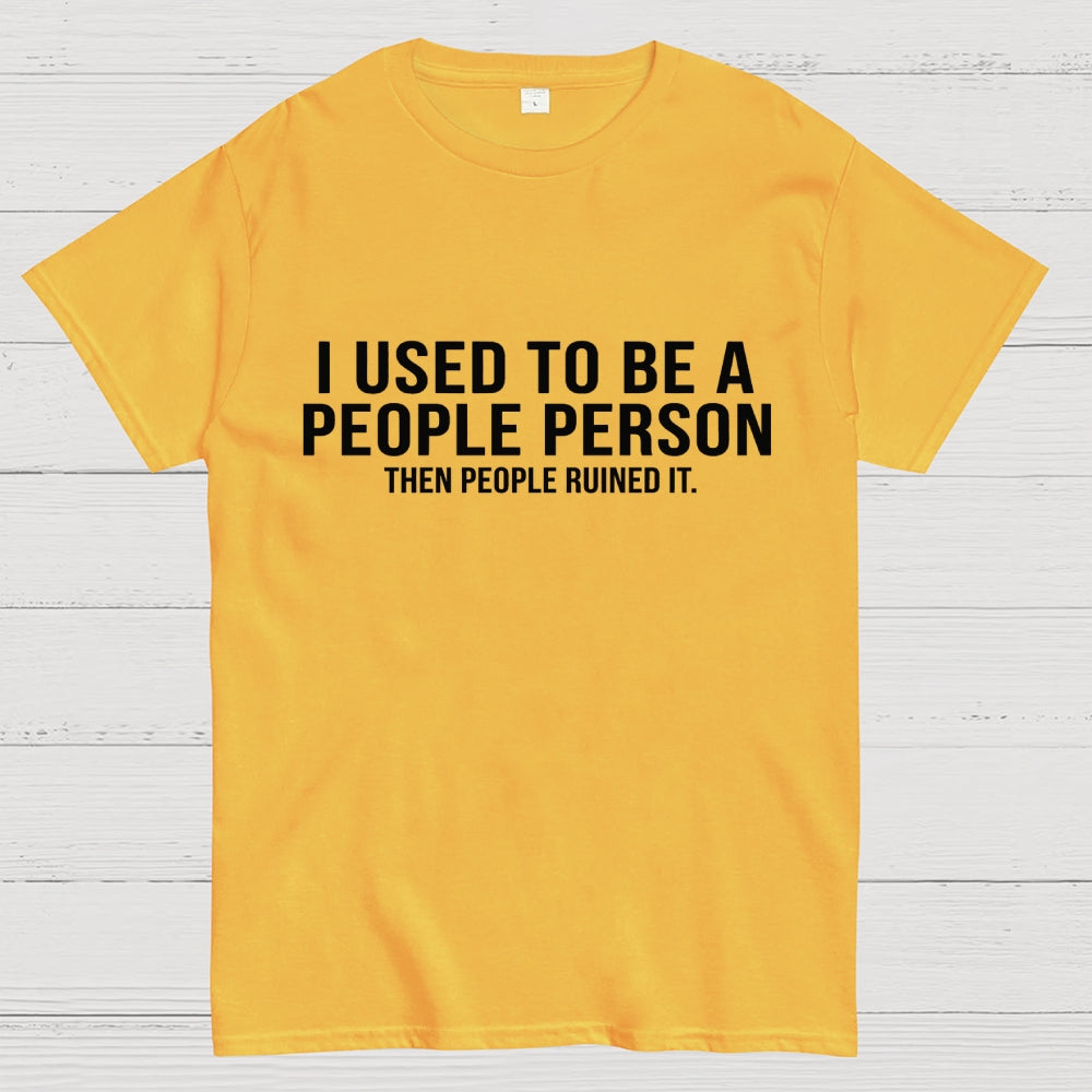 I Used to Be a People Person  T-Shirt