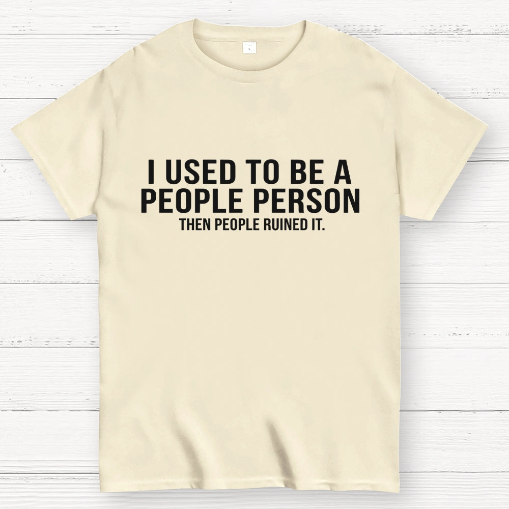 I Used to Be a People Person  T-Shirt