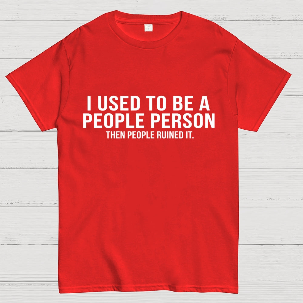 I Used to Be a People Person  T-Shirt