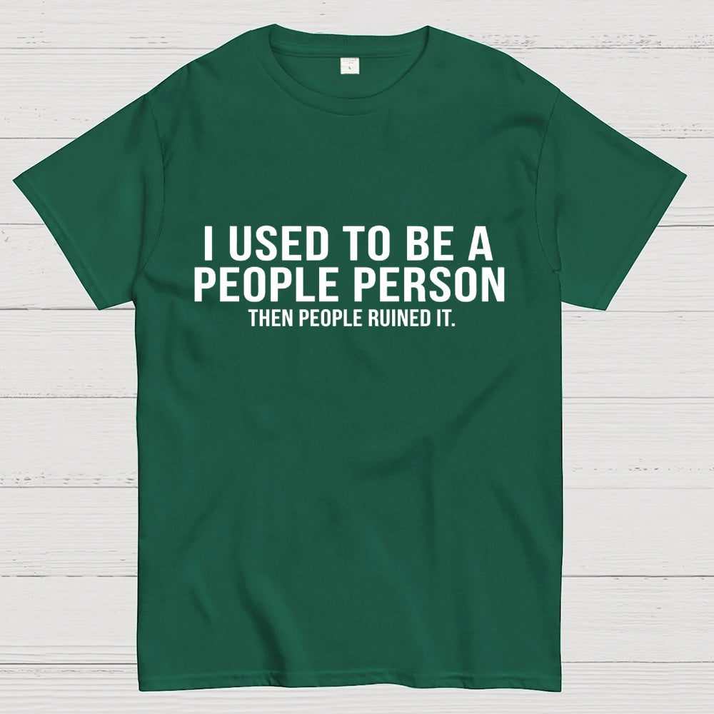 I Used to Be a People Person  T-Shirt