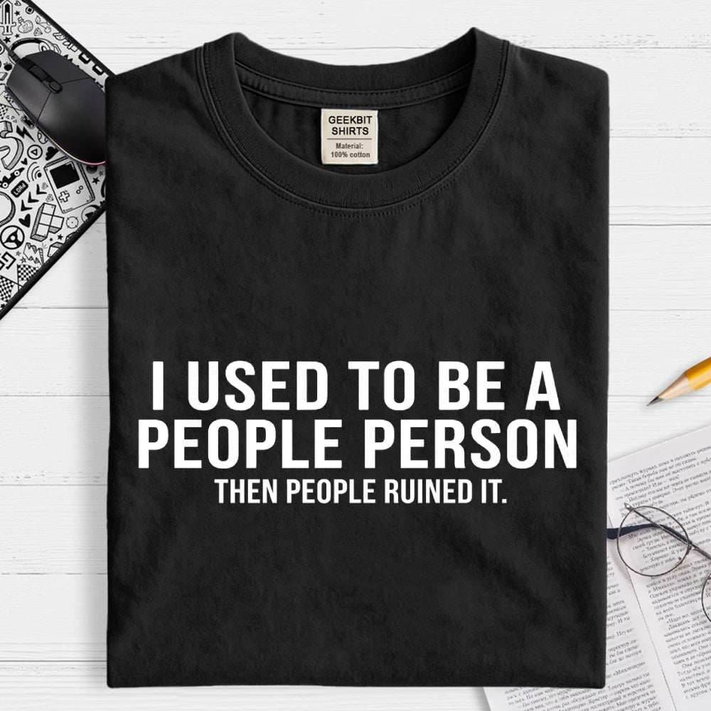 I Used to Be a People Person  T-Shirt