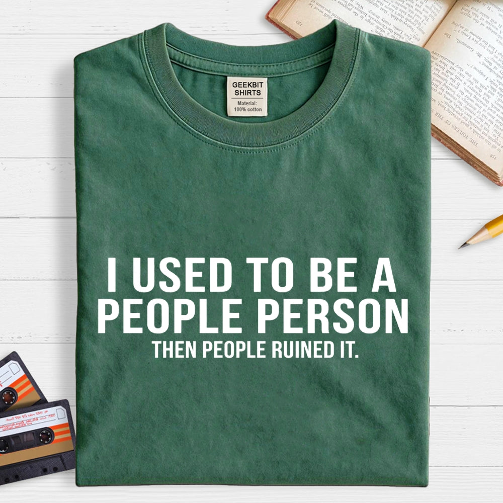 I Used to Be a People Person  T-Shirt