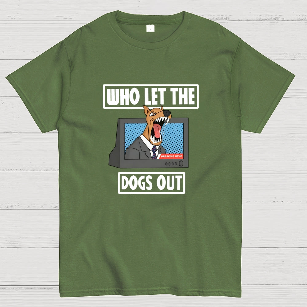 Who Let The Dogs Out  T-Shirt
