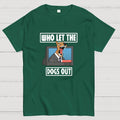 Who Let The Dogs Out  T-Shirt