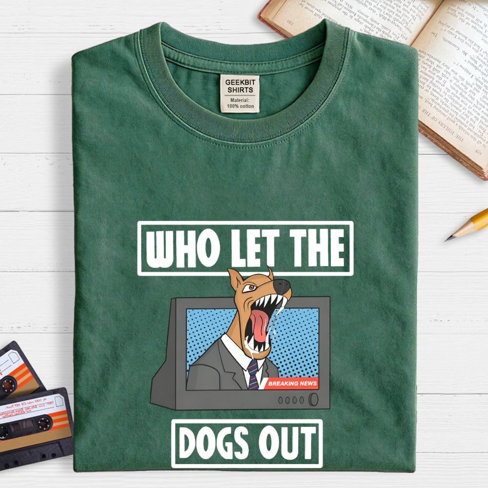 Who Let The Dogs Out  T-Shirt