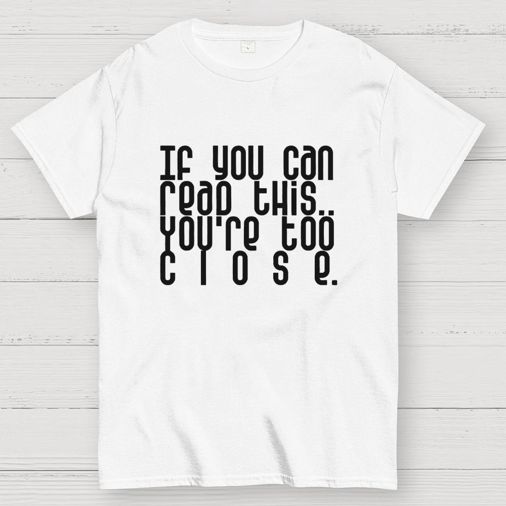 Too Close..  T-Shirt