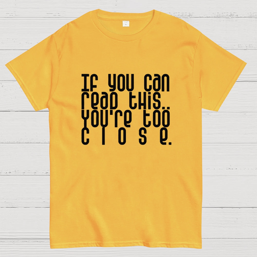 Too Close..  T-Shirt