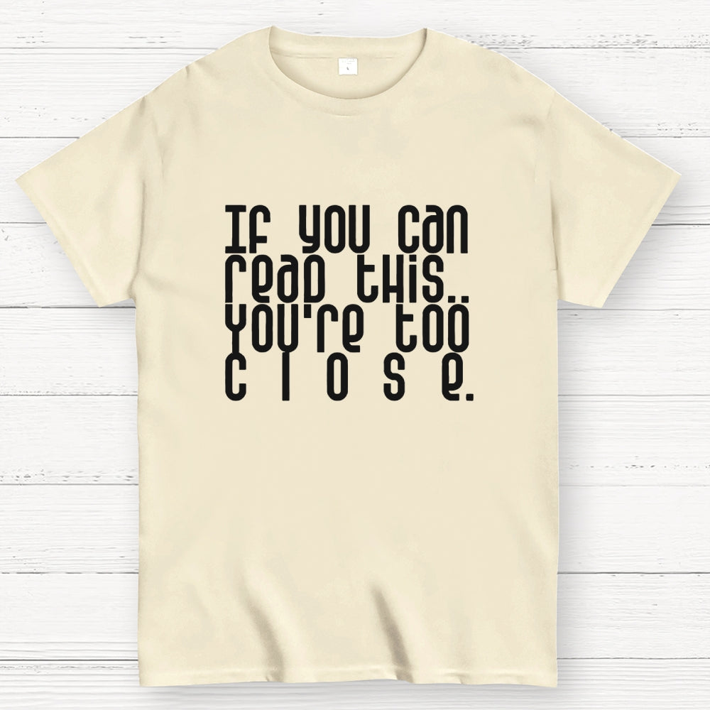 Too Close..  T-Shirt