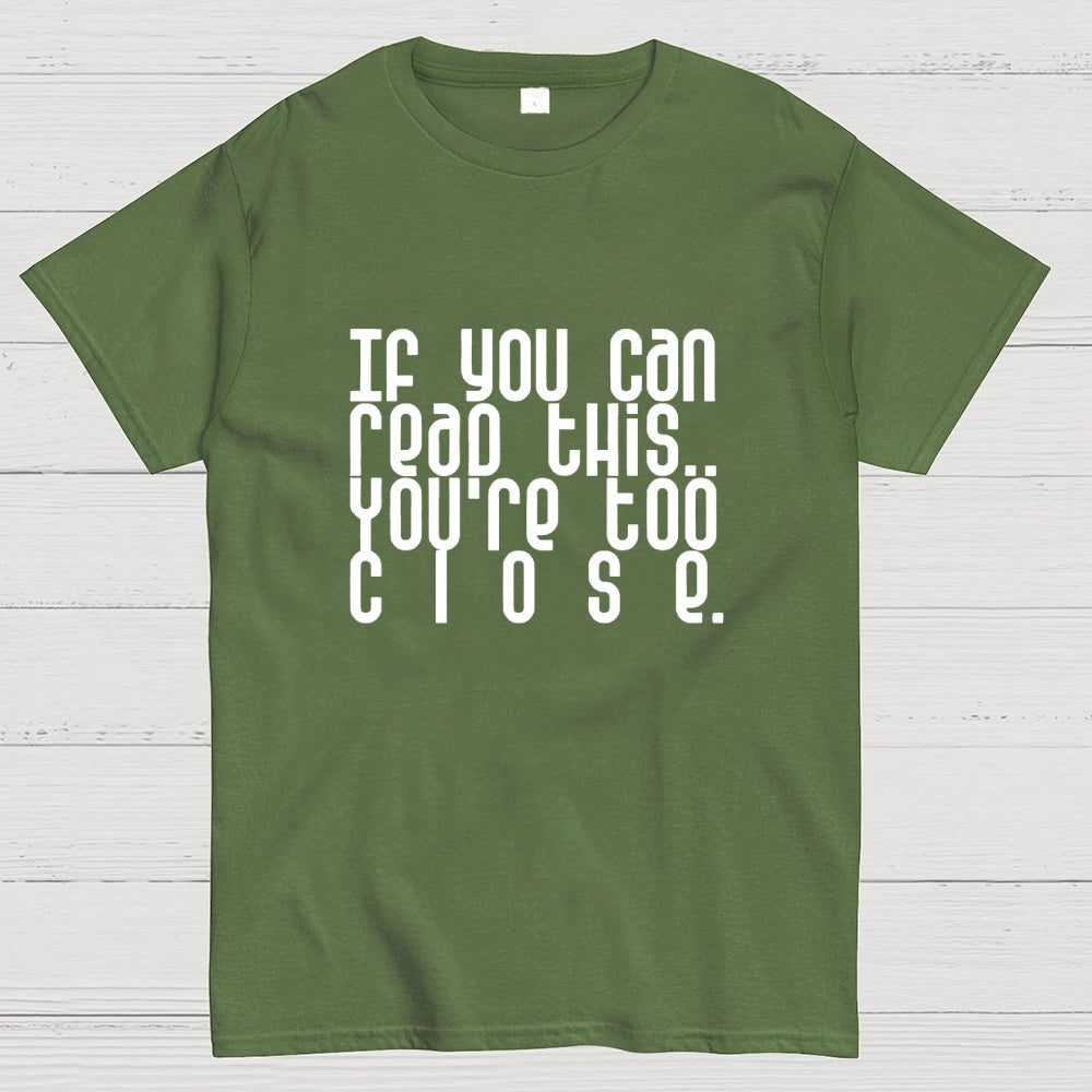 Too Close..  T-Shirt