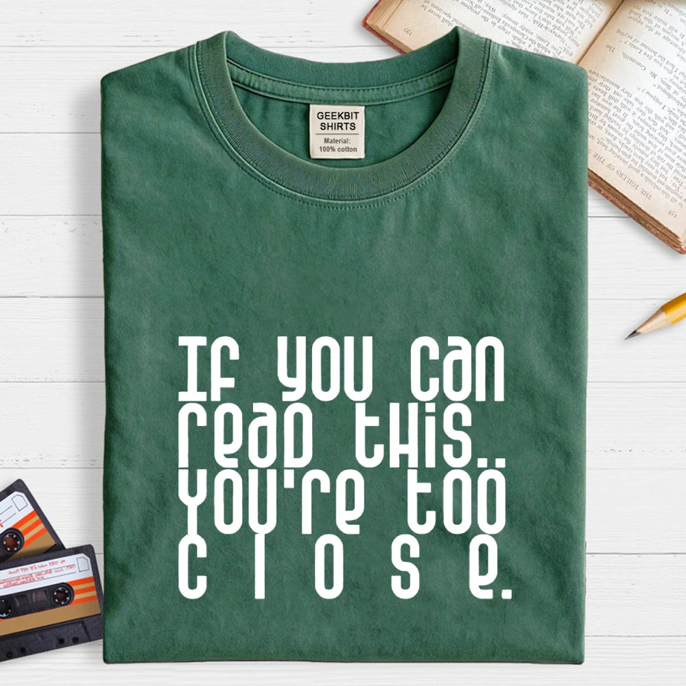 Too Close..  T-Shirt