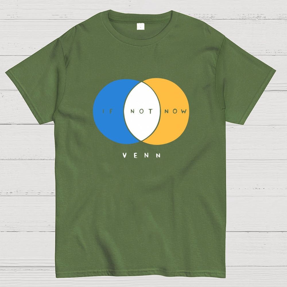 If Not Now Venn  T-Shirt