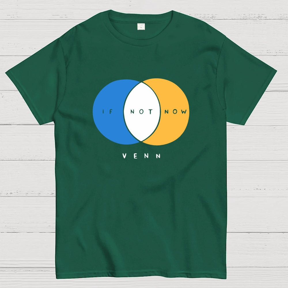 If Not Now Venn  T-Shirt
