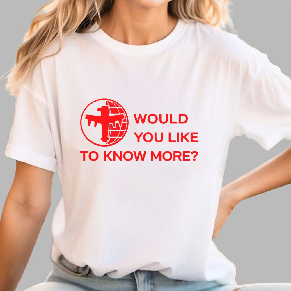 Like To Know More  T-Shirt