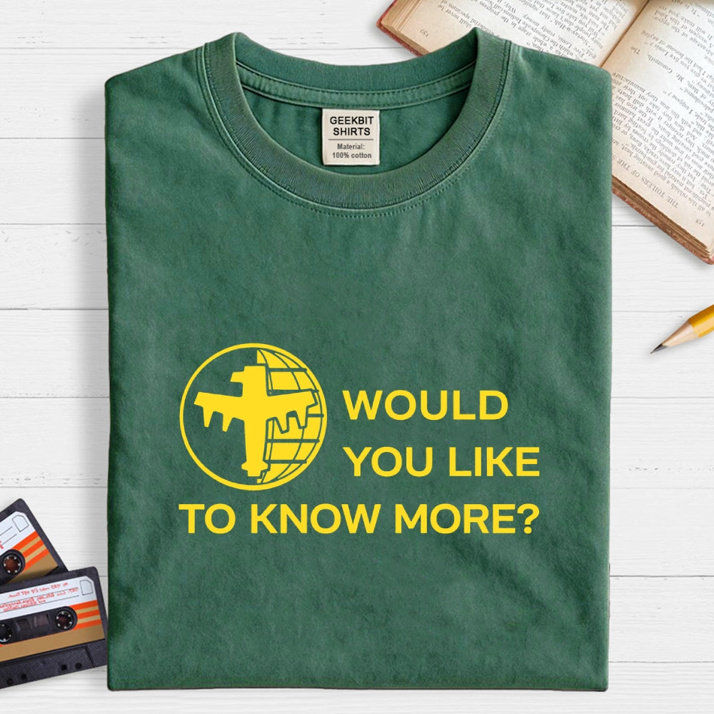 Like To Know More  T-Shirt