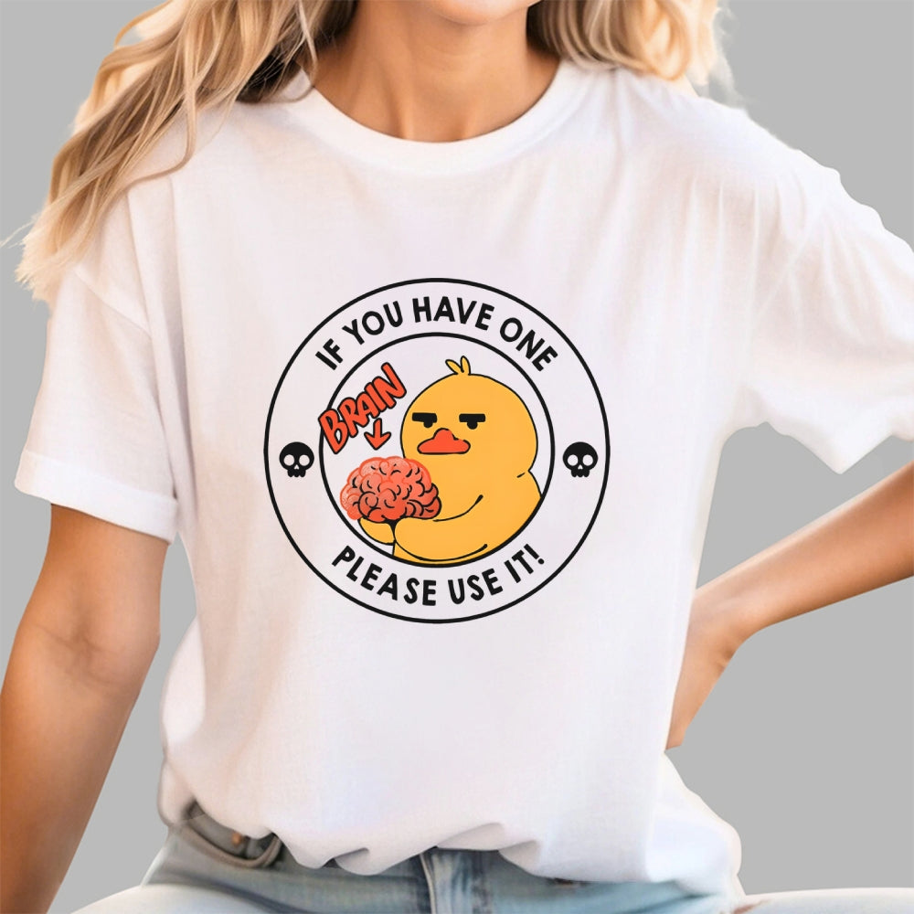 Brain If You Have One Please Use  T-Shirt