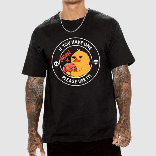 Brain If You Have One Please Use  T-Shirt
