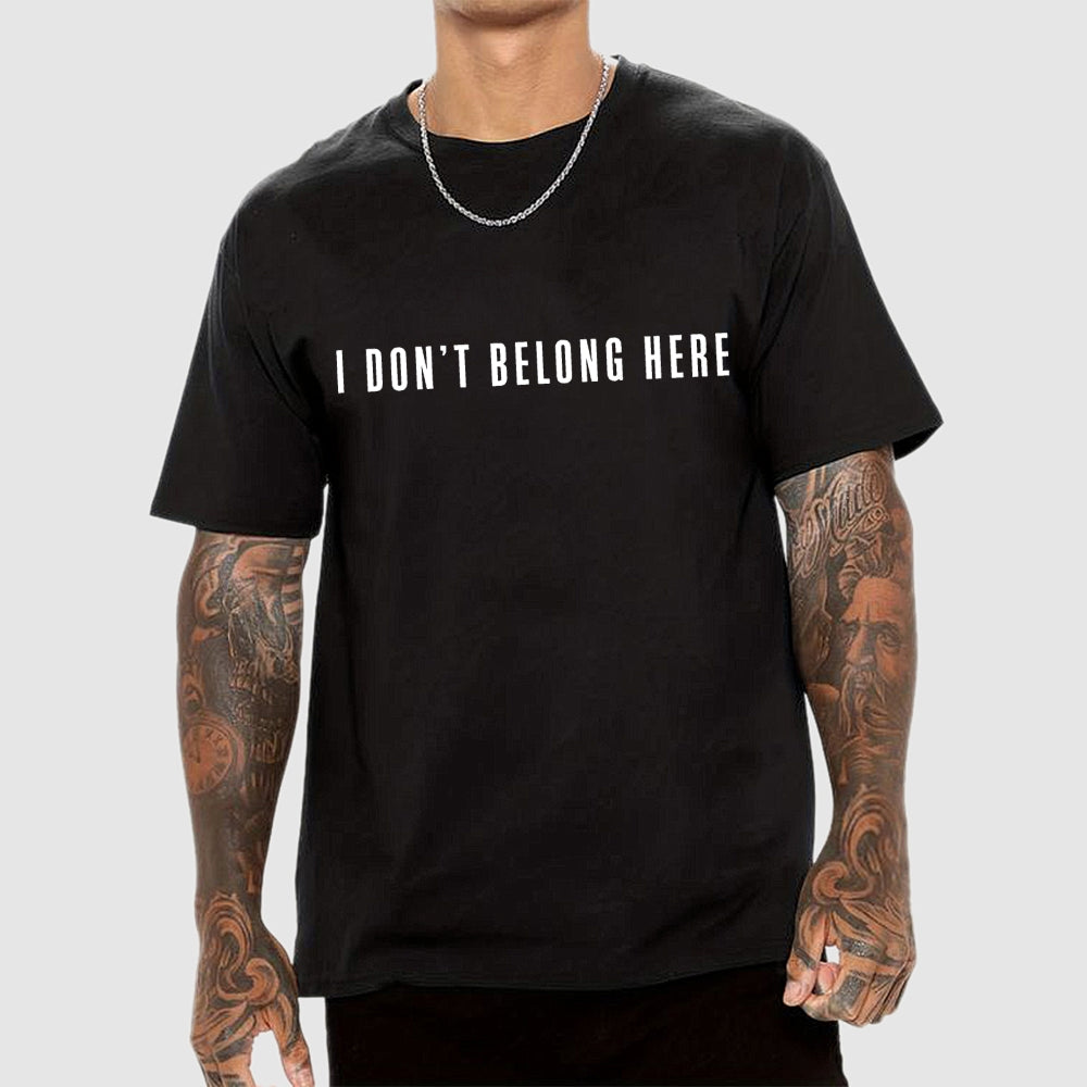 I Don't Belong Here  T-Shirt