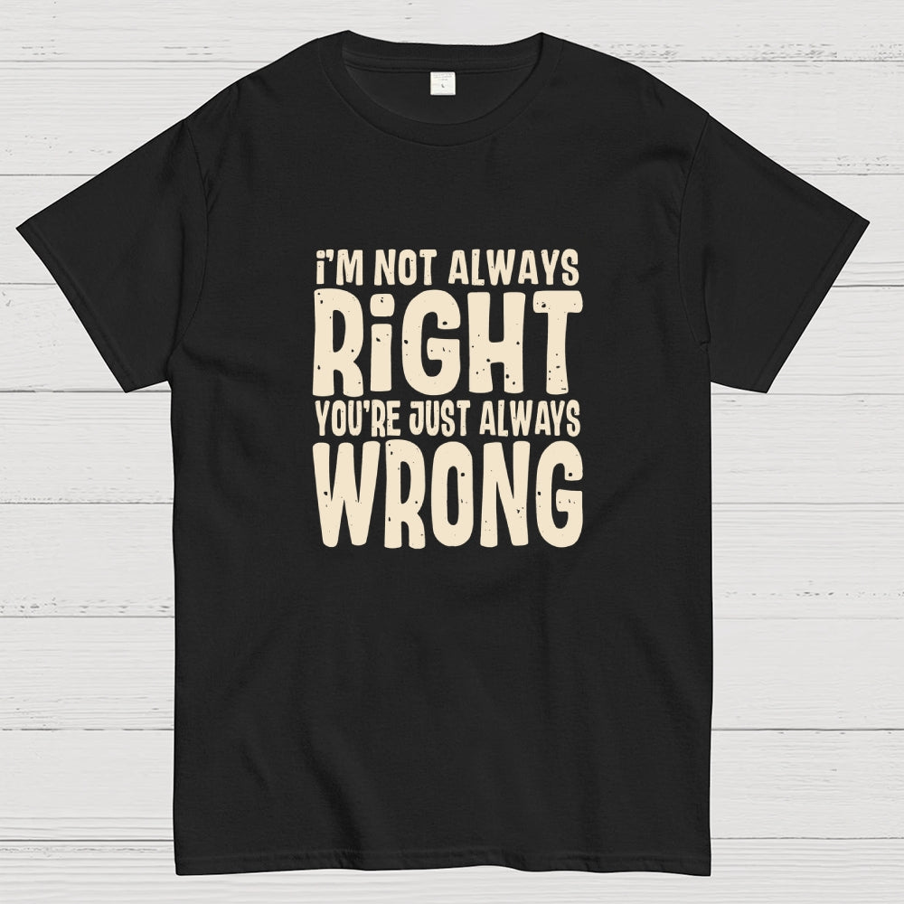 Always Right  T-Shirt
