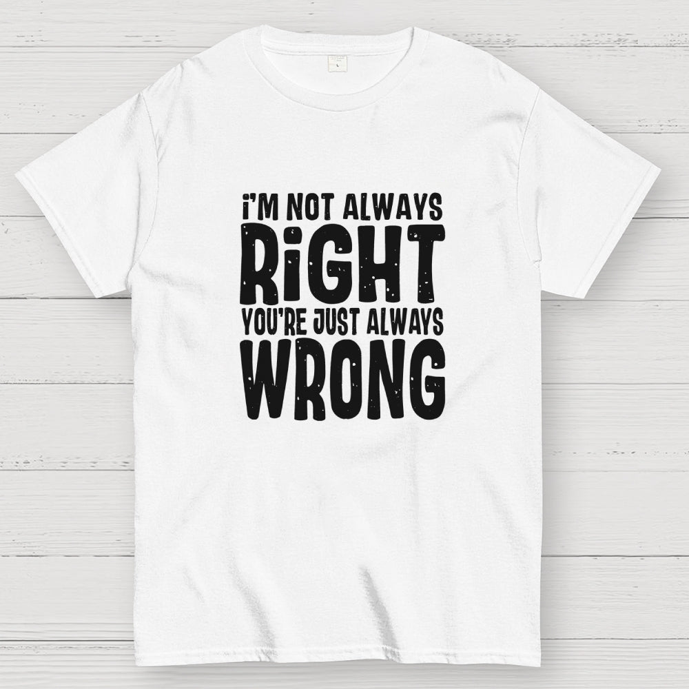 Always Right  T-Shirt