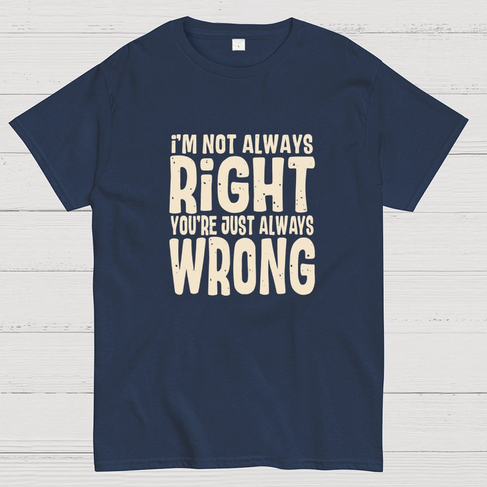Always Right  T-Shirt