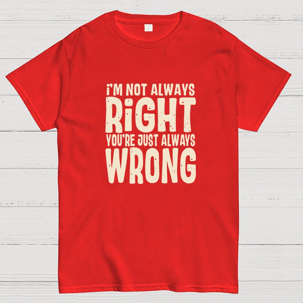 Always Right  T-Shirt