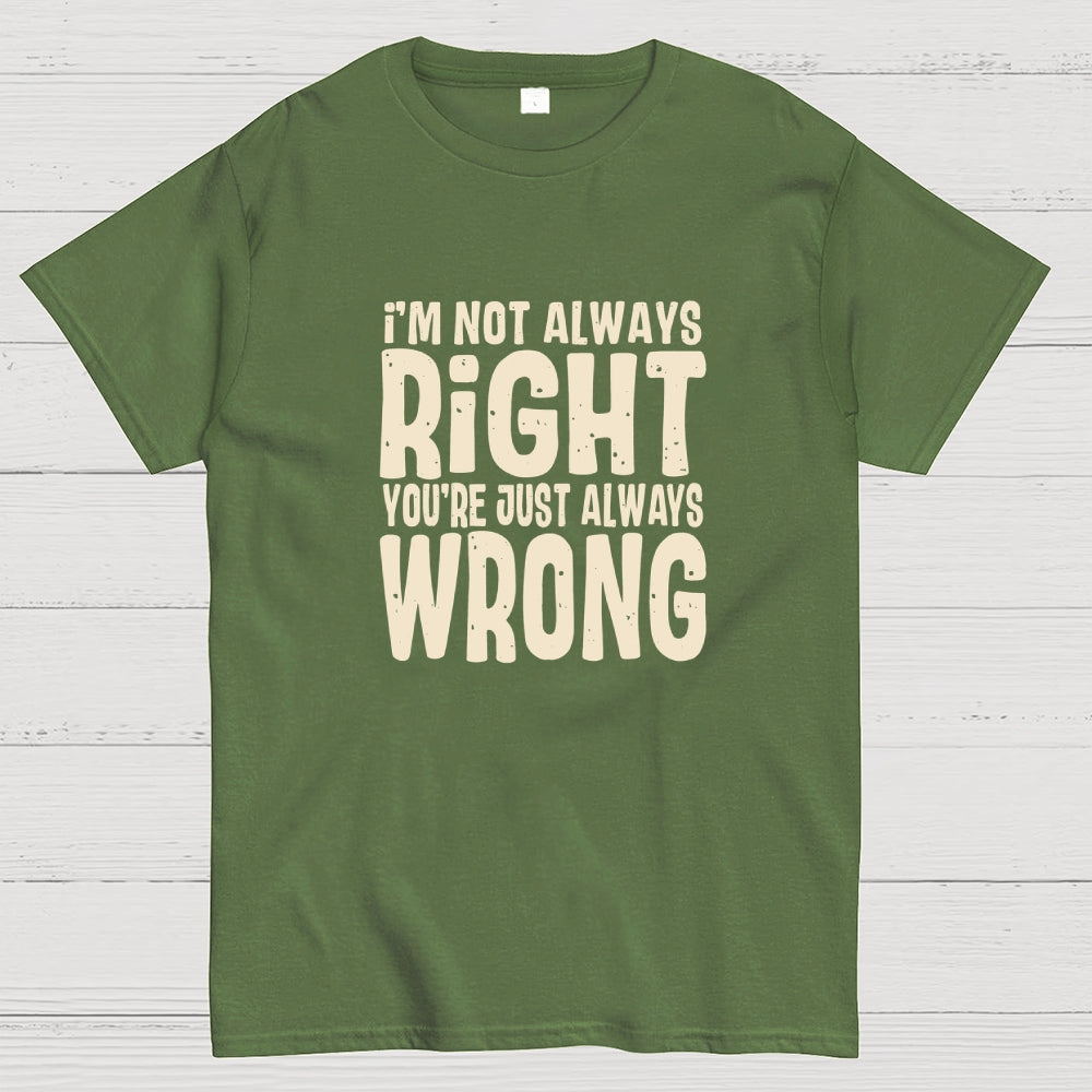 Always Right  T-Shirt