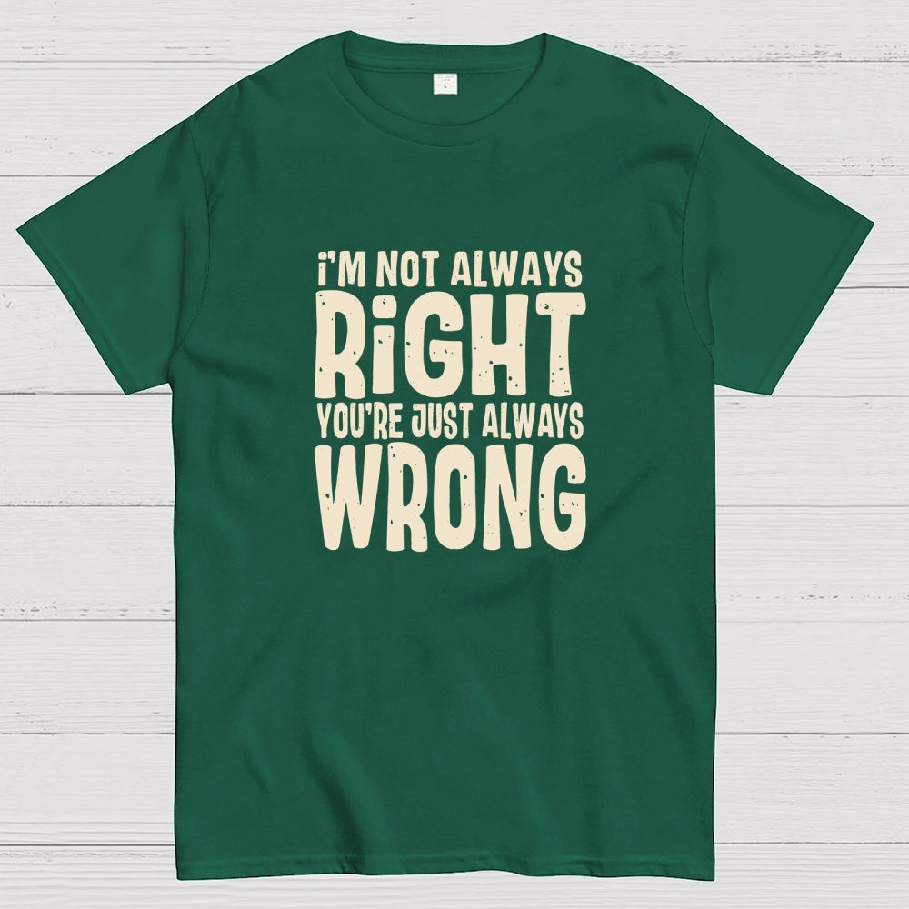 Always Right  T-Shirt