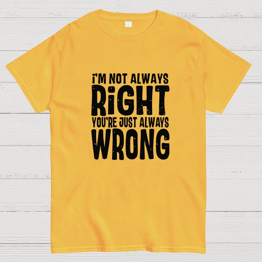 Always Right  T-Shirt