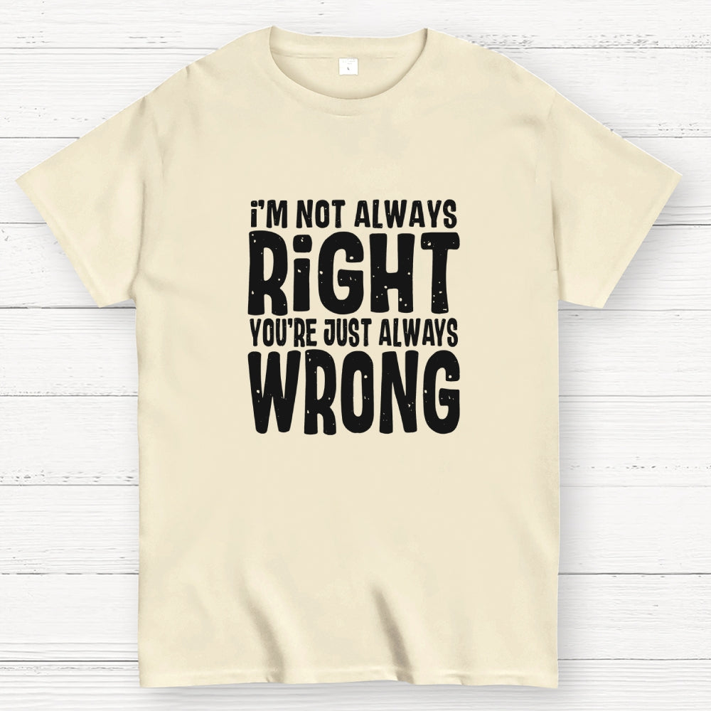 Always Right  T-Shirt