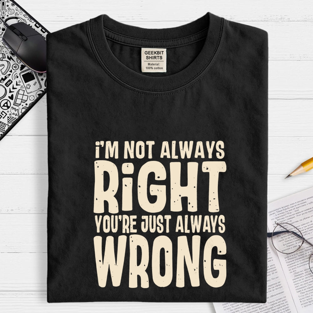 Always Right  T-Shirt