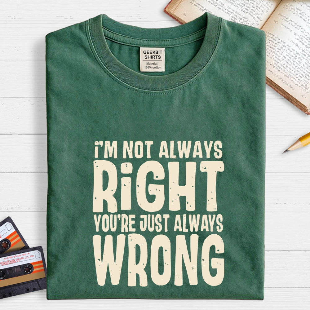 Always Right  T-Shirt